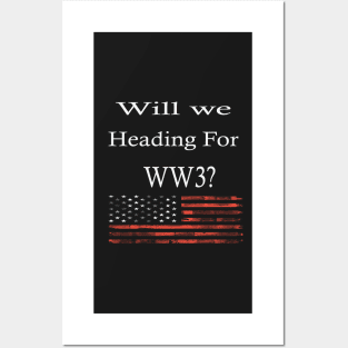 Wil We Heading For WW3? -  Funny War Gift With American Flag Posters and Art